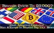 Crypto News | Bitcoin Price To $9,000? Dash Adoption Explodes! Kim & Kanye In Bitcoin! Big TRX News
