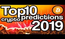 TOP 10 Predictions For CryptoCurrency In 2019!