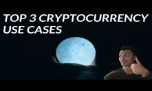 Top 3 Cryptocurrency Use Cases