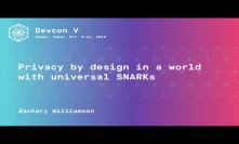 Privacy by design in a world with universal SNARKs by Zachary Williamson