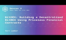 BitDEX: Building a Decentralized BitMEX Using Priceless Financial Contracts by Hart Lambur (Devcon5)