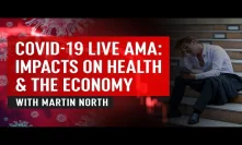 CoVid19 Live AMA - Impacts On Health & The Economy - With Martin North
