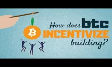 How does Bitcoin incentivize building?