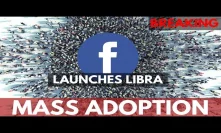 BREAKING: Facebook Launches Libra Cryptocurrency, Mass Adoption Near?