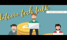 Bitcoin Tech Talk Q&A Issue #133
