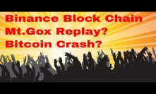 News : Binance Blockchain ,Mt Gox Dump, OkCoin China Govt,