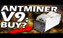Should You Buy A DIRT CHEAP Antminer V9 BITCOIN MINER In 2019?