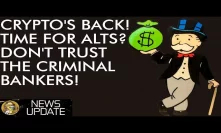 Crypto is back! Time For Alt-Season? Don't Trust The Criminal Banks!