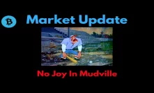 Market Update: No Joy In Mudville