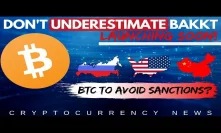 DON'T Underestimate Bakkt Bitcoin Futures! BTC and Cryptocurrency to Avoid Sanctions?  - Crypto News