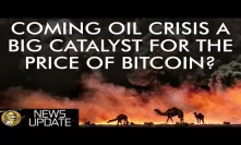 Oil Crisis Good for Price of Bitcoin? The War on Privacy Heats Up