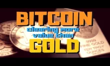Bitcoin clearing more value than gold!