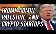More Bullish Crypto News! Trump Admin Working With Israeli Crypto Startup