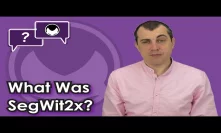 Bitcoin Q&A: What was SegWit2x?
