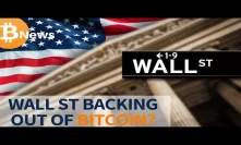 Wall Street Backing Out of Bitcoin? - Today's Crypto News