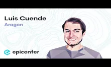 #236 Luis Cuende: Aragon - Decentralized Governance and the Fight for Freedom