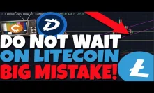 DO NOT WAIT ON LITECOIN: Don't Make The Same Mistake I Did... I Bought Into LTC (DGB Analysis)