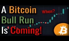 A Bitcoin Bull Market Is Coming - Soon - But When Will Bitcoin Take Off?