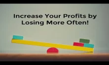 Lose More Often, Increase Your Profits