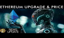 Ethereum Network Upgrade, Price Action, Gaming, & News Updates