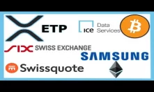 XRP ETP SIX Stock Exchange - Swissquote Crypto Custody - ICE Crypto Feed - Samsung Ethereum Wallet