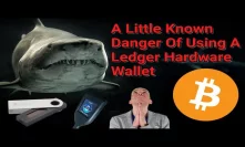 Little Known Danger Of Using Ledger Nano S Hardware Wallet