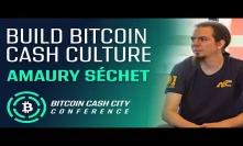 Build Bitcoin Cash Culture - Amaury Séchet