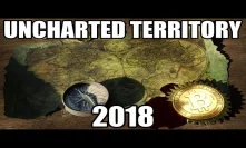 Uncharted Territory Cryptocurrency 2018? Ethereum Time To Shine?