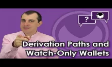 Bitcoin Q&A: Derivation paths and watch-only wallets