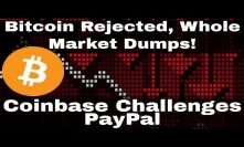 Crypto News | Bitcoin Rejected, Whole Market Dumps! Coinbase Challenging Paypal