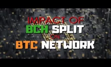 Impact of BCH split on BTC network