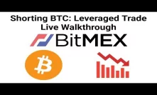 Shorting BTC: BitMex Leveraged Trade Live Walkthrough