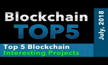 Blockchain Top 5 - Most Interesting Projects - July 2018