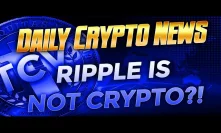 Crypto Daily News - Ripple Is Not Crypto? - JP Morgan Coin -Novachain Rex 2.0 Launches