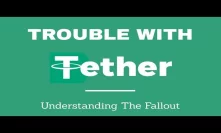 Trouble With Tether | Understanding The Fallout