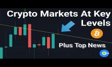 Crypto Markets At Key Levels (Plus Some News)