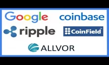 Google Unbans Crypto Ads - Coinbase to List new Coins - Ripple Updates Website - Coinfield - Allvor