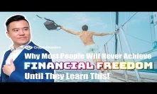 Why Most People Will Never Achieve Financial Freedom Until They Learn This