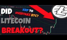 MUST WATCH: Did Litecoin Breakout? Will It Hold? -  Will XRP Overtake Bitcoin?