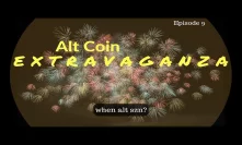 Alt Coin Extravaganza: Episode 9
