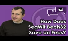 Bitcoin Q&A: How does SegWit Bech32 save on fees?