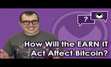 Bitcoin Q&A: How will the EARN IT Act Affect Bitcoin?