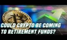 Crypto Could Be Coming to Retirement Portfolios In The Near Future