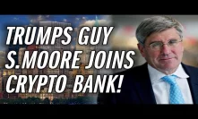 Former Trump Adviser & Federal Reserve Candidate Joins Crypto Bank - HUGE!