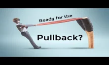 Ready For The Pullback?