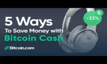 5 Ways to Save Money by Using Bitcoin Cash