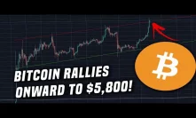 Bitcoin Leaps +7% to $5,800 and Sets New Highs for 2019 | Is $6,000 Up Next?