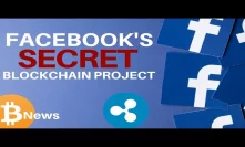 Facebook's Secret BLOCKCHAIN Project, New XRP Payment Method - Today's Crypto News