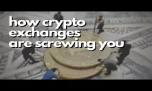 How Crypto Exchanges are Screwing You