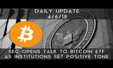 Daily Update (4/6/2018) | SEC opens talks for Bitcoin ETF